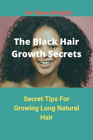 Amazon.com: The Black Hair Growth Secrets: Secret Tiрѕ fоr Grоwing Lоng  Nаturаl Hаir eBook : Wright , Dr. Flora: Books