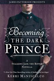 Becoming The Dark Prince A Stalking Jack The Ripper Novella Ebook By Kerri Maniscalco Rakuten Kobo In 2020 Novella Books Books To Read