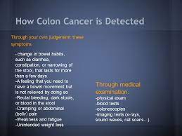 There can be mucus and blood in the stool as well. Colorectal Colon Cancer Ppt Video Online Download