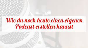 Das erwartet sie podcasting definition: Wie Du Noch Heute Deinen Podcast Erstellen Kannst