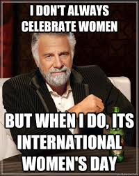 Women's day sayings 2021 glad it's international women's day! 80 Funny International Women S Day Memes Jokes Quotes