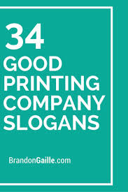 List Of 125 Good Printing Company Slogans Catchy Business Name Ideas Business Slogans Company Slogans