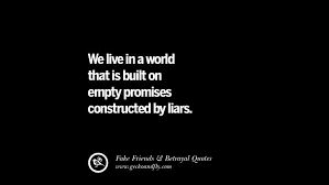 Promises to love without putting those words into action are just empty proposals. We Live In World That Is Built On Empty Promises Constructed By Liars Author Unknown Developingsuperleaders
