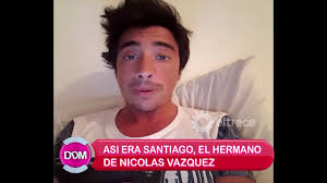 Nicolás diego vázquez mantovani (spanish pronunciation: Conmocion Murio Santiago El Hermano De Nicolas Vazquez
