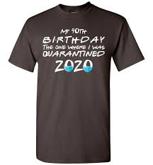 Inkerman has birthday gifts to suit any milestone. My 40th Birthday Shirts For Men Women It S My Birthday Shirt 40th Birthday Gifts For Her Him Friends Tv Show Apparel