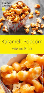 Karamell Popcorn Wie Im Kino Rezept Karamell Popcorn Rezepte Lecker