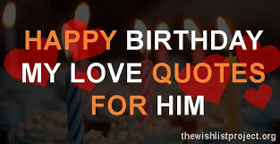 Maybe you would like to learn more about one of these? Top 16 Happy Birthday My Love Quotes For Him With Images Yo Handry