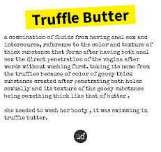 Truffle butter recipes and uses. Urban Dictionary A Twitter Truffle Butter A Combination Of Fluids From Having A Https T Co Wzo7loqfev