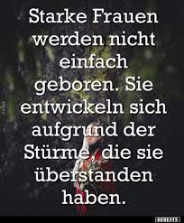 Starke Frauen Werden Nicht Einfach Geboren Inspirierende Zitate Und Spruche Starke Frauen So Wahr Zitate