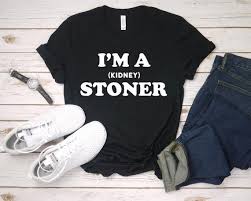 These were get well cookies, but they would be funny for medical, nurse, or doctor cookies. I M A Stoner Funny Kidney Stone Shirt Kidney Stone Humor Etsy