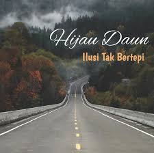 New music, all the time. Lirik Lagu Ilusi Tak Bertepi Hijau Daun Kiky Lirik Musik Dan Lirik Lagu