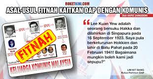 (tatal ke bawah untuk kenyataan versi bm). Asal Usul Fitnah Kaitkan Dap Dengan Komunis Roketkini Com