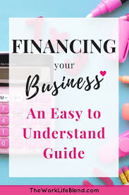 Get a small business grant. Financing Your Business An Easy To Understand Guide Small Business Funding Finance Business Funding