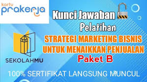 Kunci jawaban prakerja skill academy strategi efektif menjalankan data superhighway advertising and marketing online money monster from i2.wp.com simak soal dan kunci jawabannya dibawah ini ya. Kunci Jawaban Pelatihan Strategi Marketing Bisnis Untuk Menaikkan Penjualan Paket B Prakerja 2021 Youtube