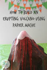 How To Build A Lifelike Erupting Volcano Using Papier Mache