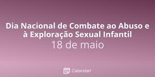 Upload, livestream, and create your own videos, all in hd. Dia Nacional De Combate Ao Abuso E A Exploracao Sexual Infantil 18 De Maio Calendarr