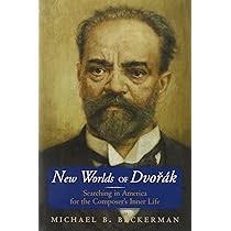 New Worlds of Dvorak: Searching in America for the Composer's Inner Life:  Beckerman, Michael B., Beckerman, Michael, B.: 9780393047066: Amazon.com:  Books