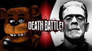 So, I guessed we can make any one of the FNAF Matchup very popular to be  added into DEATH BATTLE due to FNAF now getting a movie… I suggested  Frankenstein Monster vs.