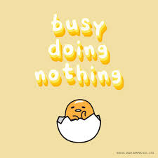 Busy Doing Nothing In 2020 Sanrio Gudetama Monday Motivation