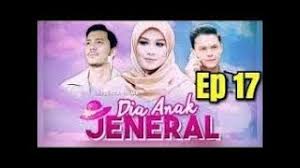 Dia anak jeneral episod akhir 25 may 2018 | cristian try. Dia Anak Jeneral Full Episod 17 Youtube