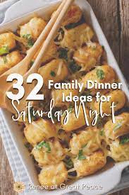 This board is designed for everyone to share their fabulous dinner ideas with the world. Family Dinner Ideas For Saturday Night Renee At Great Peace