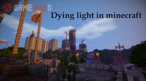 Dying light 2 features agile movement and brutal melee combat in sprawling open world. Dying Light Minecraft 1 10 2 1 10 1 9 4 Minecraft Maps Gamemodd