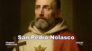 San Pedro Nolasco, sacerdote y fundador (6 mayo). By D. José Juan Hernández  (SANTO DEL DÍA)