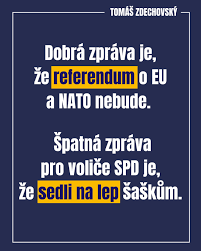 Jedna dobrá a jedna špatná zpráva. Ta dobrá je pro Česko: referendum o EU a  NATO NEBUDE. 👍🏻 Ta špatná zpráva je pro voliče SPD: bohužel jste sedli na  lep šaškům, kteří