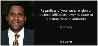 One of the penalties for refusing to participate in politics is that you end up being governed by your inferiors. Tavis Smiley Quote Regardless Of Your Race Religion Or Political Affiliation Never Hesitate