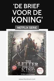 Speciale Netflix Uitgave The Letter For The King Van De Brief Voor De Koning Van Tonke Dragt Thuisleven Com In 2020 Letteren Boeken Netflix