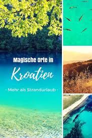 Tipps Fur Kroatien I Insel Brac Plitvicer Seen Und Mehr Highlights Plitvicer Seen Schone Orte Kroatien