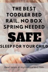 Review The Best Toddler Bed Rail No Box Spring Needed The Best Options To Help Your Child Sleep Safely My Mom S A Nerd