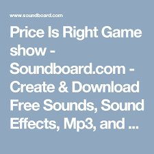 Price Is Right Game Show Soundboard Com Create Download Free Sounds Sound Effects Mp3 And More Price Is Right Games Sound Effects Sound