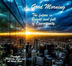 I would feel more optimistic about a bright future for man if he spent less time proving that he can outwit nature and more time tasting her sweetness and respecting her. Good Morning The Future Is Bright Positive Good Morning Quotes Bright Future Good Morning Wishes