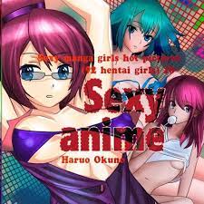 Sexy anime: Sexy manga girls hot pictures (92 hentai girls) 18+: Okuno,  Haruo: 9781977525390: Amazon.com: Books