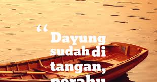 Dayung Sudah Di Tangan Perahu Sudah Di Air In Chinese