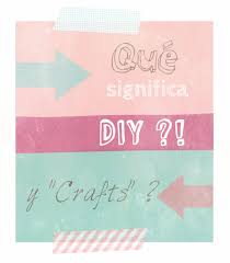 Do it yourself (diy) is the method of building, modifying, or repairing things by oneself without the direct aid of experts or professionals. Que Significa Diy Y Crafts O O Casero Manualidades Diy