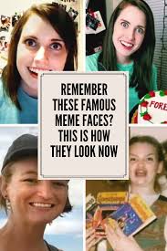 Remember These Famous Meme Faces This Is How They Look Now Famous Jokes Famous Memes Meme Faces