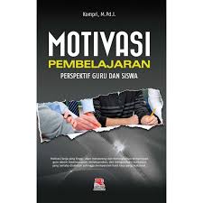 Buku motivasi buku motivasi pdf buku motivasi intrinsik buku motivasi pemuda buku motivasi belajar buku motivasi kerja karyawan buku teori. Motivasi Pembelajaran Perspektif Guru Dan Siswa