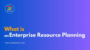 What is an enterprise resource planning - ERP?
