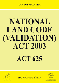 In this article, alexis yong mey ling highlights the changes in the national land code (amendment) act 2016 (nlc amendment before the coming into force of the nlc (amendment) act, a disposal of or dealing in any land or any interest in land which is subject to the. Laws Of Malaysia National Land Code Validation Act 2003