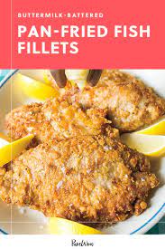 Buttermilk Battered Pan Fried Fish Fillets Recipe Pan Fried Fish Fish Fillet Fried Fish Recipes
