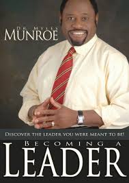 Munroe focuses on the pow. Becoming A Leader Myles Munroe