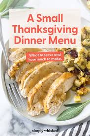The centerpiece of contemporary thanksgiving in the united states and in canada is thanksgiving dinner, a large meal, generally centered on a large roasted turkey. A Small Thanksgiving Menu For 4 People Or Less Simply Whisked