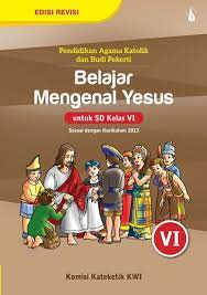 Check spelling or type a new query. Belajar Mengenal Yesus Pendidikan Agama Katolik Dan Budi Pekerti Untuk Sd Kelas Vi Komisi Kateketik Kwi Belbuk Com