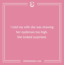 Make creative jokes with her name. 12 Super Simple Jokes Guaranteed To Make You Laugh