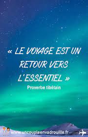 Citation Voyage Le Voyage Est Un Retour Vers L Essentiel Proverbe Tibetain Citation Voyage Citationvoyage U Citations Voyage Proverbe Tibetain Citation