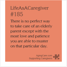 Caring For An Elderly Parent Or Other Loved One Is One Of The Most Demanding Jobs In The World Description From Lif Caregiver Quotes Caregiver Elderly Parents