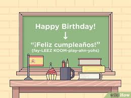 Happy birthday wishes in spanish : 3 Ways To Say Happy Birthday In Spanish Wikihow