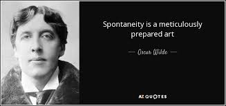 Share on the web, facebook, pinterest, twitter, and blogs. Oscar Wilde Quote Spontaneity Is A Meticulously Prepared Art